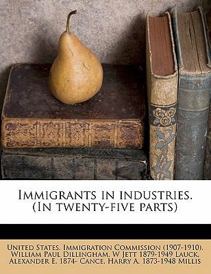 Immigrants in Industries. (in Twenty-Five Parts) 1172849277 Book Cover