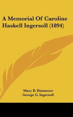 A Memorial of Caroline Haskell Ingersoll (1894) 1161984887 Book Cover