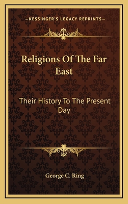 Religions Of The Far East: Their History To The... 1163448982 Book Cover