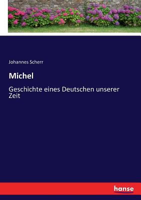 Michel: Geschichte eines Deutschen unserer Zeit [German] 3743681293 Book Cover