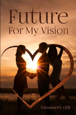 Future for my vision B0B5KP36SY Book Cover