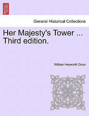 Her Majesty's Tower ... Third edition. 1240921209 Book Cover