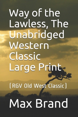 Way of the Lawless, The Unabridged Western Clas... B087SFGDQF Book Cover