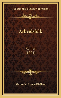 Arbeidsfolk: Roman (1881) [Norwegian] 116532217X Book Cover