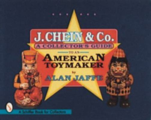 J. Chein & Co.: A Collector's Guide to an Ameri... 0764301187 Book Cover