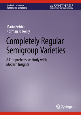 Completely Regular Semigroup Varieties: A Compr... 3031428900 Book Cover