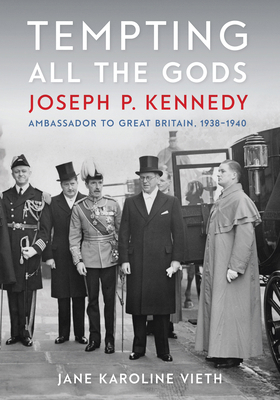 Tempting All the Gods: Joseph P. Kennedy, Ambas... 1611863902 Book Cover
