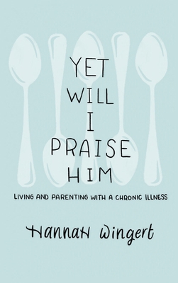 Yet Will I Praise Him 1649602537 Book Cover