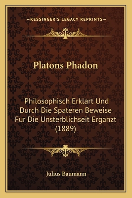 Platons Phadon: Philosophisch Erklart Und Durch... [German] 1166171337 Book Cover