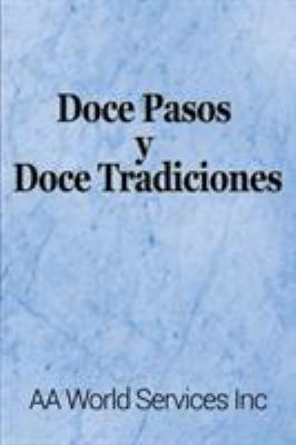 Doce Pasos y Doce Tradiciones 1607968126 Book Cover
