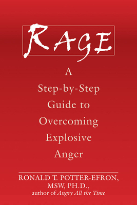 Rage: A Step-By-Step Guide to Overcoming Explos... 1572244623 Book Cover