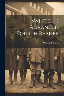 Swinton's Advanced Fourth Reader 1022470604 Book Cover