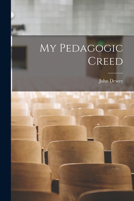 My Pedagogic Creed 1015468616 Book Cover