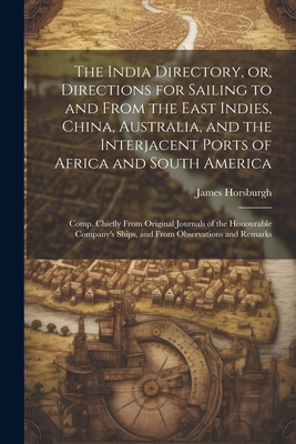 The India Directory, or, Directions for Sailing... 1021400327 Book Cover
