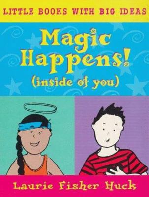 Magic Happens! (Little Books with Big Ideas) 1901881091 Book Cover