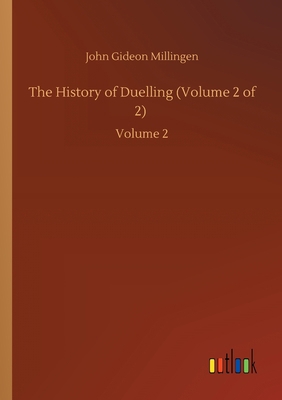 The History of Duelling (Volume 2 of 2): Volume 2 3752421649 Book Cover