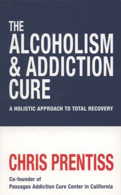 The Alcoholism & Addiction Cure 1906787824 Book Cover