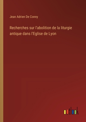 Recherches sur l'abolition de la liturgie antiq... [French] 3385002109 Book Cover