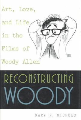 Reconstructing Woody: Art, Love, and Life in th... 0847689905 Book Cover