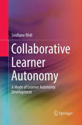 Collaborative Learner Autonomy: A Mode of Learn... 9811095132 Book Cover