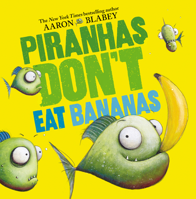 Piranhas Don't Eat Bananas 1338297139 Book Cover