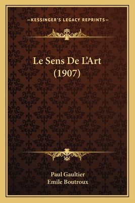 Le Sens De L'Art (1907) [French] 1166767566 Book Cover