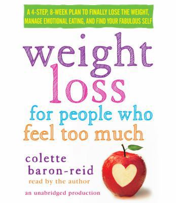 Weight Loss for People Who Feel Too Much: A 4-S... 0385360673 Book Cover