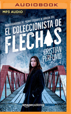 El Coleccionista de Flechas [Spanish] 1713566729 Book Cover