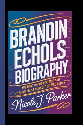 Brandin Echols Biography.: His Rise to Prominen...            Book Cover