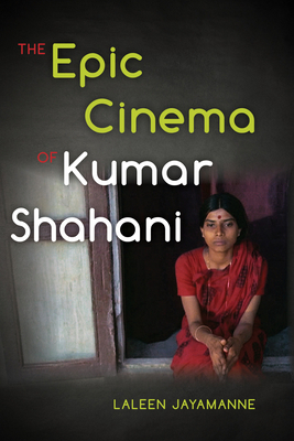 The Epic Cinema of Kumar Shahani 0253014077 Book Cover