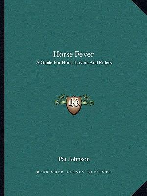 Horse Fever: A Guide For Horse Lovers And Riders 1163821799 Book Cover