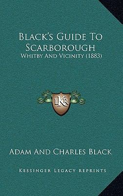 Black's Guide To Scarborough: Whitby And Vicini... 1164718967 Book Cover