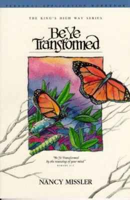 Be Ye Transformed Application Workbook (King's ... 157821002X Book Cover