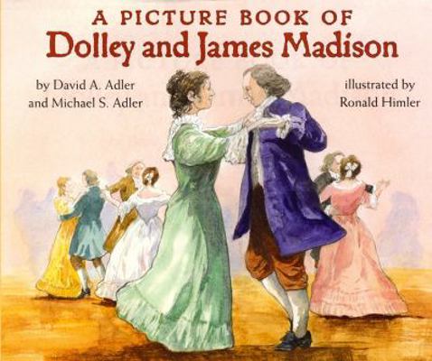 A Picture Book of Dolley and James Madison 0823420094 Book Cover