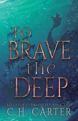 To Brave the Deep: Kingsport Chronicles Book 2 B0D1NWCTK4 Book Cover