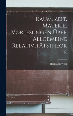 Raum. Zeit. Materie. Vorlesungen über allgemein... [German] 1015434703 Book Cover
