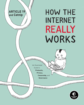 How the Internet Really Works: An Illustrated G... 1718500297 Book Cover