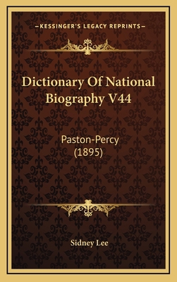 Dictionary of National Biography V44: Paston-Pe... 1164426451 Book Cover