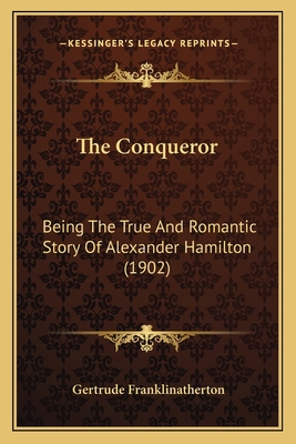 The Conqueror: Being The True And Romantic Stor... 1166208737 Book Cover