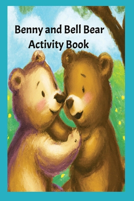 Benny and Bell Bear: Activity Book B0D33QRXR5 Book Cover