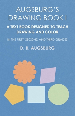 Augsburg's Drawing Book I - A Text Book Designe... 1473331811 Book Cover