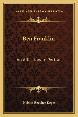 Ben Franklin: An Affectionate Portrait 1163805777 Book Cover
