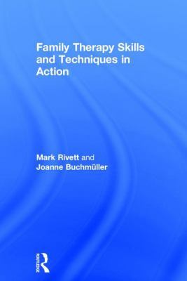 Family Therapy Skills and Techniques in Action 1138831441 Book Cover