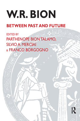 W.R. Bion: Between Past and Future 0367329611 Book Cover