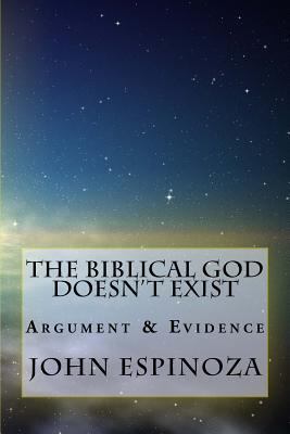 The Biblical God Doesn't Exist: Argument & Evid... 1492773298 Book Cover