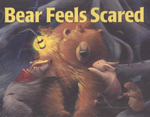 Bear Feels Scared 1847382509 Book Cover
