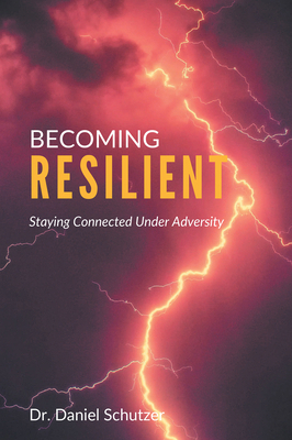 Becoming Resilient: Staying Connected Under Adv... 1637424426 Book Cover