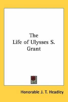 The Life of Ulysses S. Grant 1432625799 Book Cover