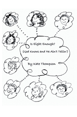 Is 8 Enough?: (God Knows and he Ain't telling) 159457359X Book Cover