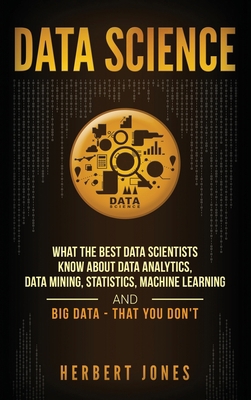 Data Science: What the Best Data Scientists Kno... 1647483077 Book Cover